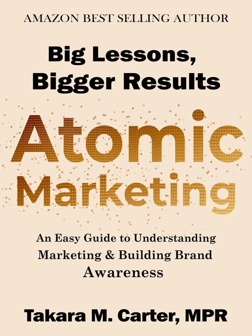 Title details for Atomic Marketing by Takara M. Carter, MPR - Available